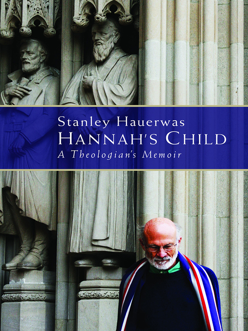 Title details for Hannah's Child by Stanley Hauerwas - Available